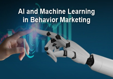 The Role of AI and Machine Learning in Behavior Marketing