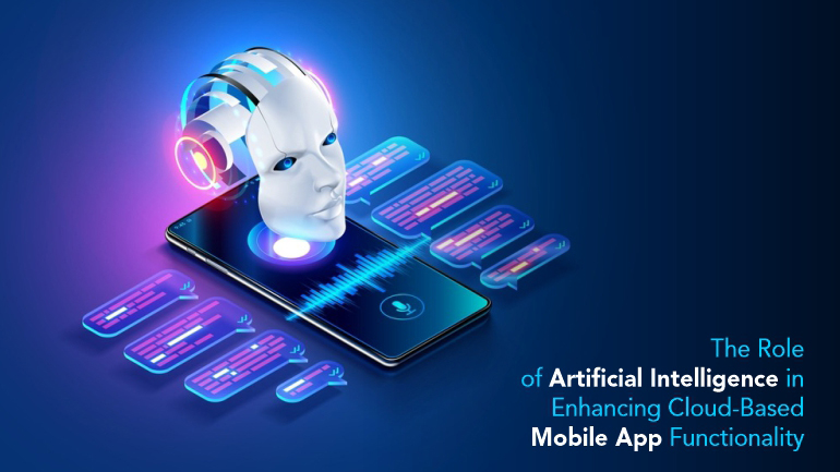 Elevating Cloud-Based Mobile App Functionality through Artificial Intelligence