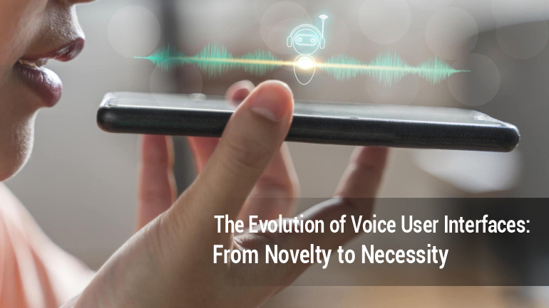 The Evolution of Voice User Interfaces: From Novelty to Necessity