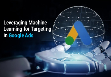 Leveraging Machine Learning for Targeting in Google Ads